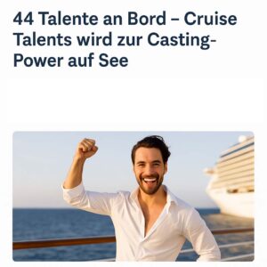 44 Talente an Bord – Cruise Talents wird zur Casting-Power auf See